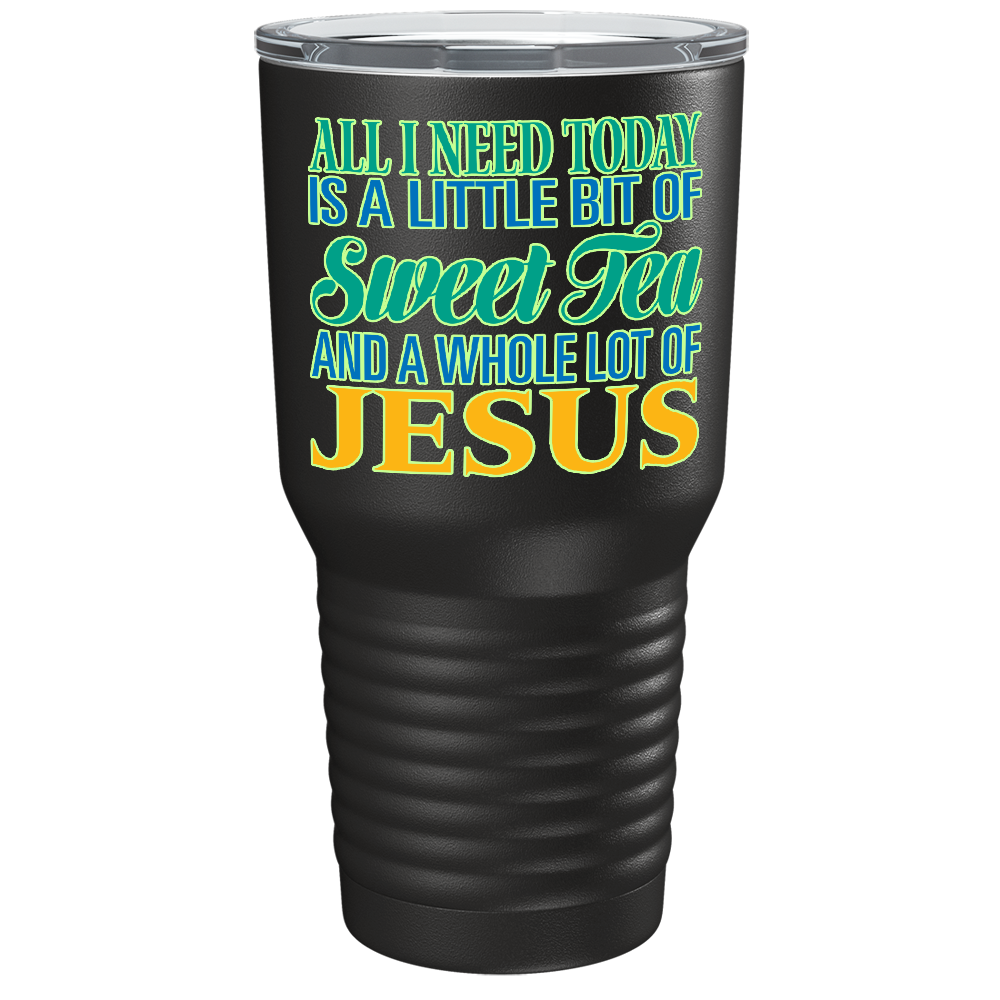 All I Need Today is a Little Bit on Black 30 oz Stainless Steel Tumbler