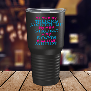 I like my Trucks Jacked Up on Black 30 oz Stainless Steel Tumbler