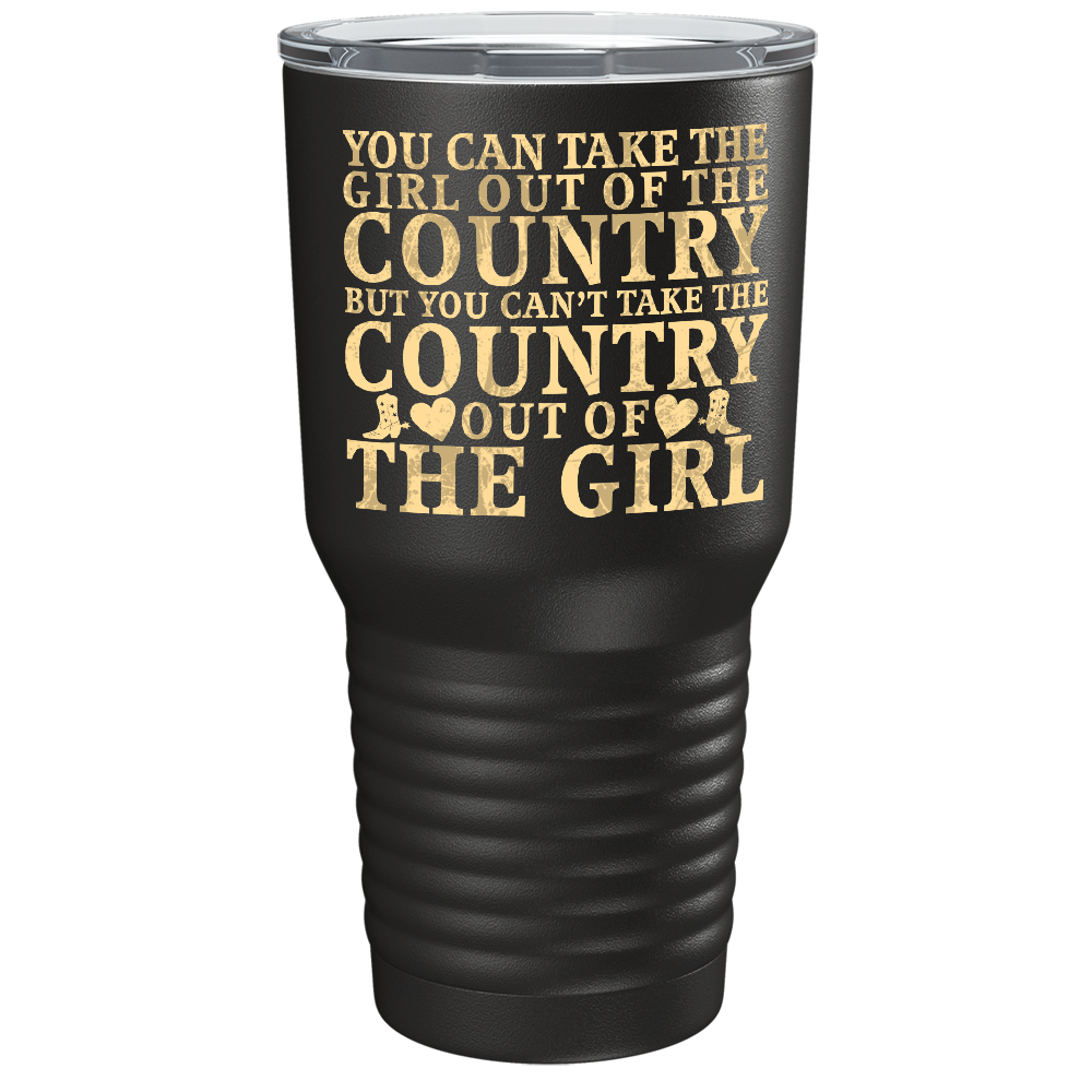 You can Take the Girl out of the Country on Black 30 oz Stainless Steel Tumbler