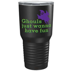 Ghouls just wanna have Fun on Stainless Steel Halloween Tumbler