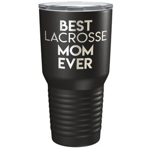Best Lacrosse Mom Ever Laser Engraved on Stainless Steel Lacrosse Tumbler