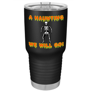 A Haunting We Will Go on Stainless Steel Halloween Tumbler
