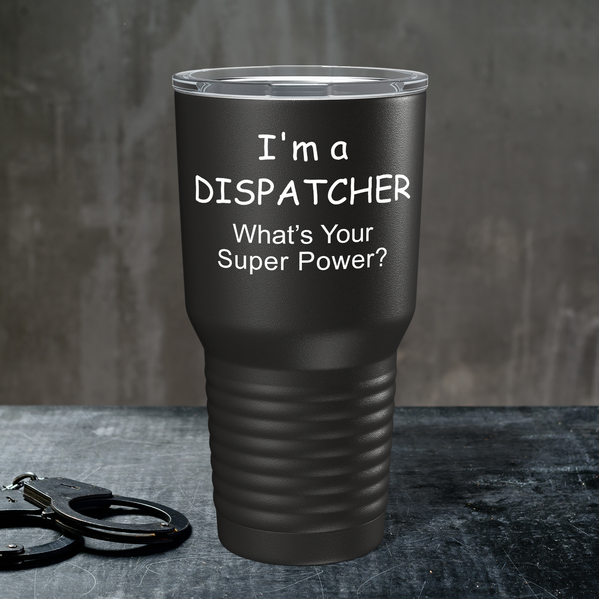 I'm A Dispatcher What's Your Super Power on Black 30oz Dispatcher Tumbler