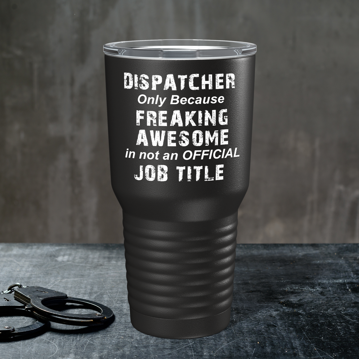 Freaking Awesome Dispatcher on Black 30oz Dispatcher Tumbler
