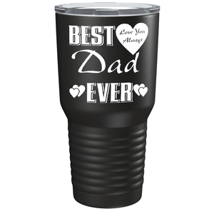 Best Dad Ever Love You Always on Stainless Steel Dad Tumbler