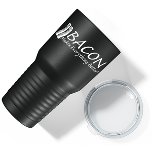 Bacon Makes Everything Better on Stainless Steel Bacon Tumbler