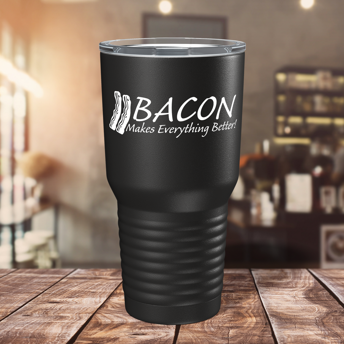 Bacon Makes Everything Better on Black 30oz Bacon Tumbler