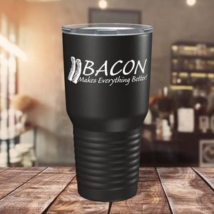 Bacon Makes Everything Better on Stainless Steel Bacon Tumbler