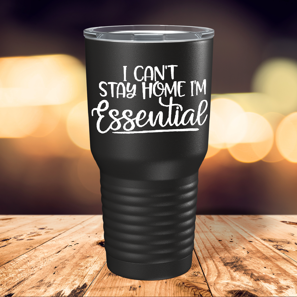 Can't Stay Home Essential on Black 30 oz Stainless Steel Essential Workers Tumbler