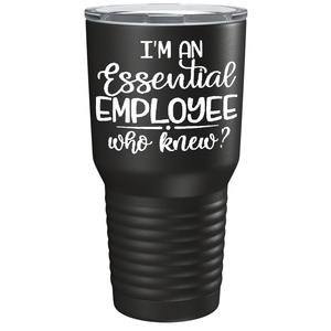 I'm An Essential Employee on Black 30 oz Stainless Steel Essential Workers Tumbler