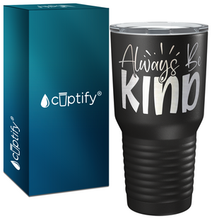 Always Be Kind Laser Engraved on Stainless Steel Inspirational Tumbler