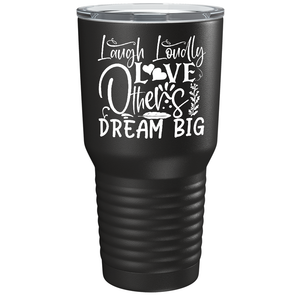 Laugh Loudly Love Others Dream Big on Stainless Steel Inspirational Tumbler