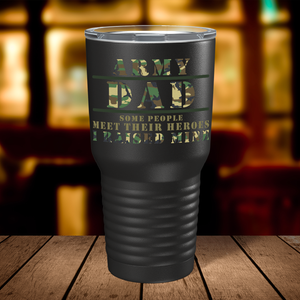 Some People Meet Their Heroes I Raised Mine on Black 30 oz Stainless Steel Tumbler