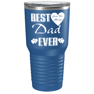 Best Dad Ever Love You Always on Stainless Steel Dad Tumbler