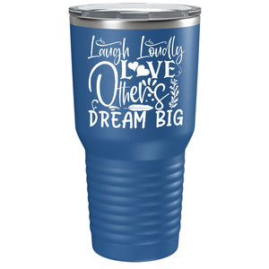 Laugh Loudly Love Others Dream Big on Stainless Steel Inspirational Tumbler