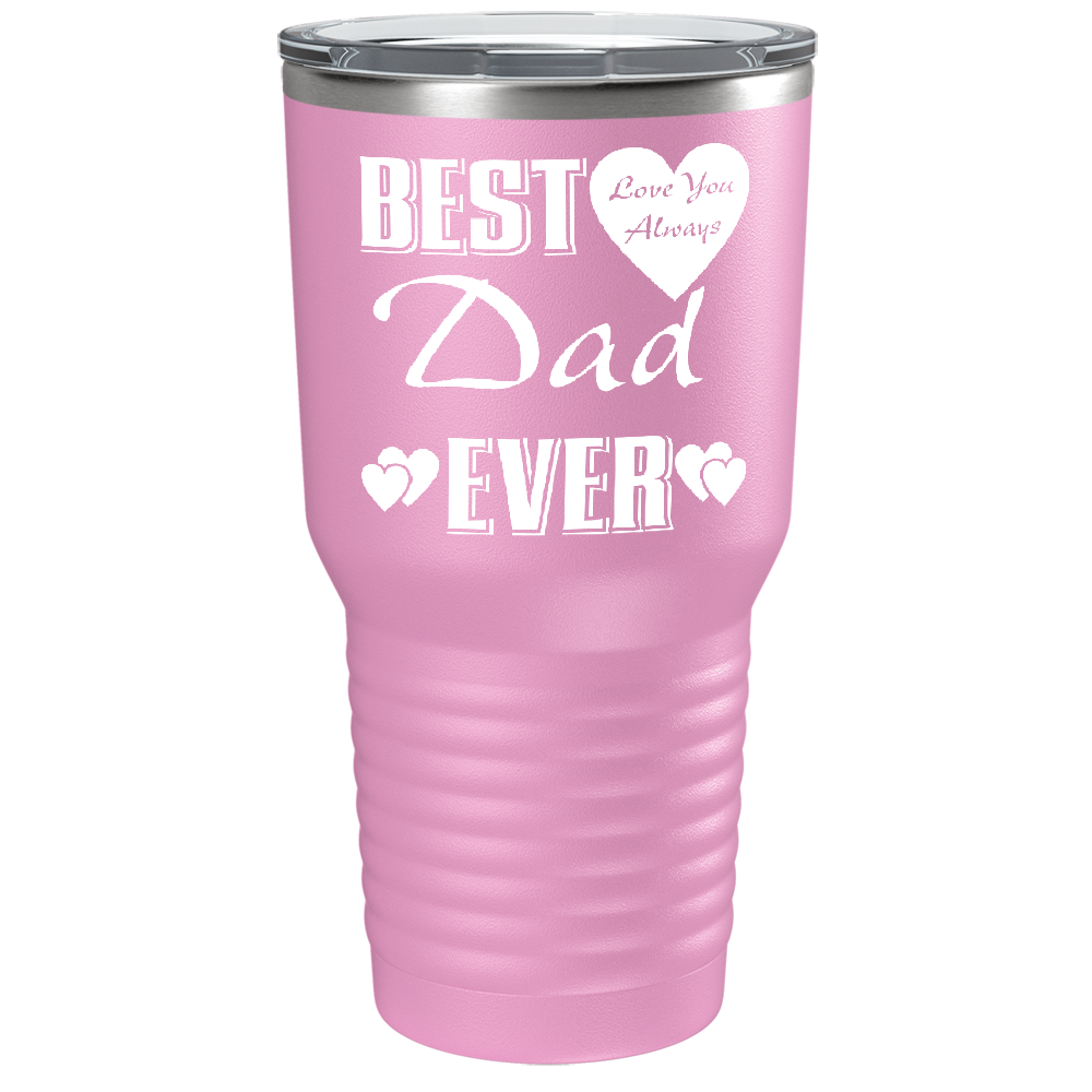 Best Dad Ever Love You Always on Stainless Steel Dad Tumbler