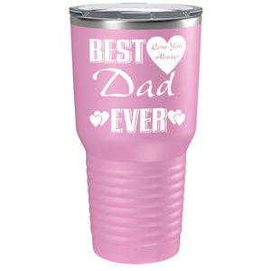 Best Dad Ever Love You Always on Stainless Steel Dad Tumbler