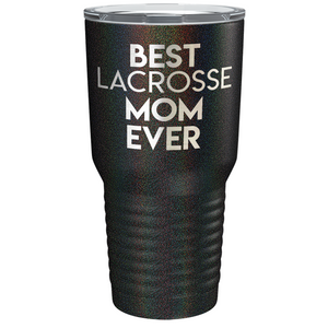 Best Lacrosse Mom Ever Laser Engraved on Stainless Steel Lacrosse Tumbler