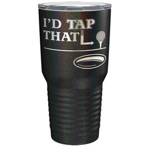 I'd Tap That Golf Ball Laser Engraved on Stainless Steel Golf Tumbler