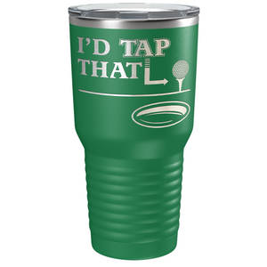 I'd Tap That Golf Ball Laser Engraved on Stainless Steel Golf Tumbler