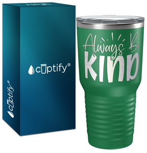 Always Be Kind Laser Engraved on Stainless Steel Inspirational Tumbler