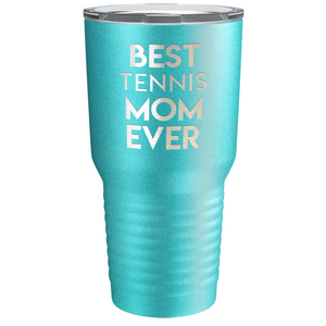 Best Tennis Mom Ever Laser Engraved on Stainless Steel Tennis Tumbler