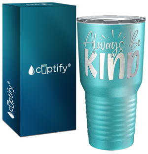 Always Be Kind Laser Engraved on Stainless Steel Inspirational Tumbler