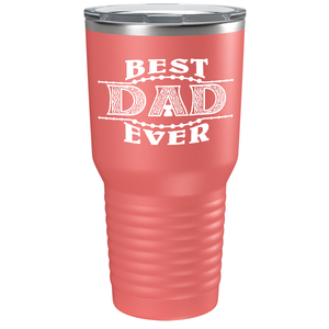 Best Dad Ever. Design on Stainless Steel Dad Tumbler