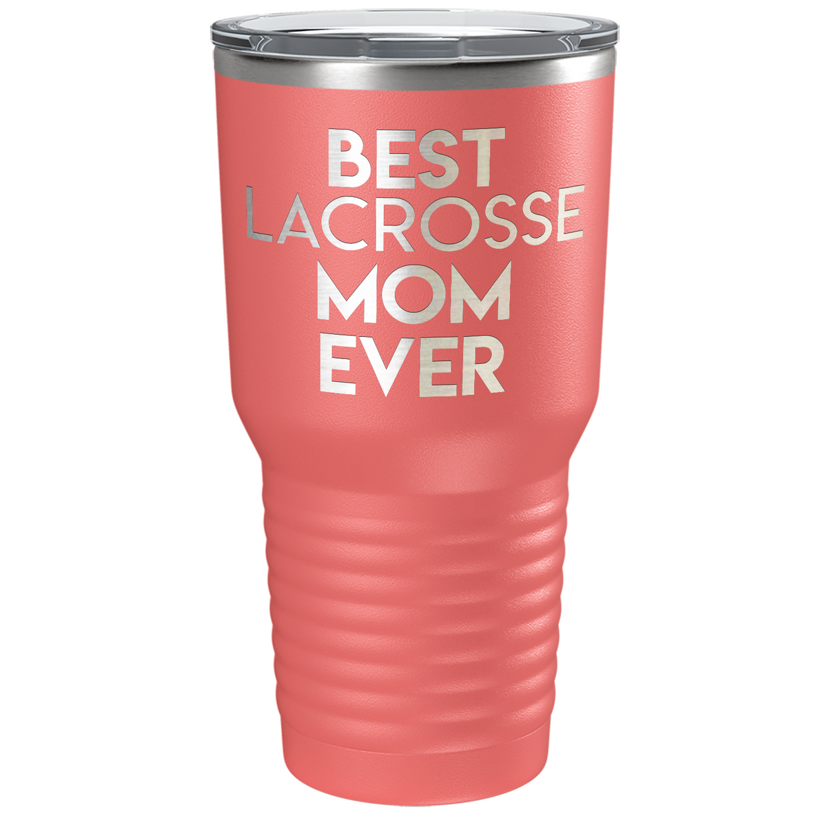 Best Lacrosse Mom Ever Laser Engraved on Stainless Steel Lacrosse Tumbler