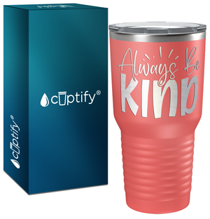 Always Be Kind Laser Engraved on Stainless Steel Inspirational Tumbler