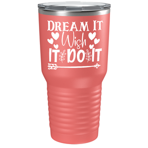 Dream It Wish It Do It on Stainless Steel Inspirational Tumbler