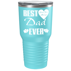 Best Dad Ever Love You Always on Stainless Steel Dad Tumbler