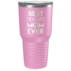 Best Tennis Mom Ever Laser Engraved on Stainless Steel Tennis Tumbler