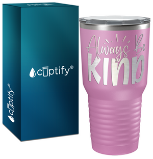 Always Be Kind Laser Engraved on Stainless Steel Inspirational Tumbler