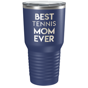 Best Tennis Mom Ever Laser Engraved on Stainless Steel Tennis Tumbler