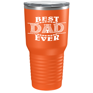 Best Dad Ever. Design on Stainless Steel Dad Tumbler