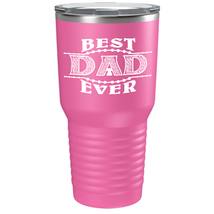 Best Dad Ever. Design on Stainless Steel Dad Tumbler