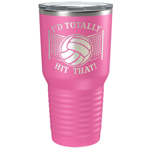 I'd Totally Hit That Laser Engraved on Stainless Steel Volleyball Tumbler