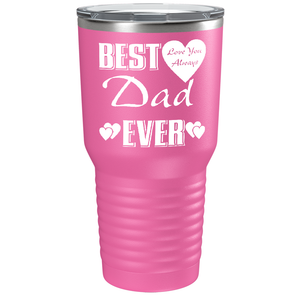 Best Dad Ever Love You Always on Stainless Steel Dad Tumbler