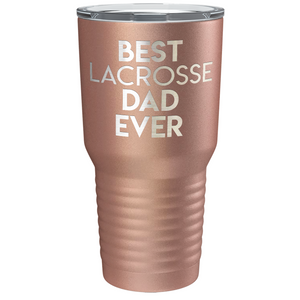 Best Lacrosse Dad Ever Laser Engraved on Stainless Steel Lacrosse Tumbler