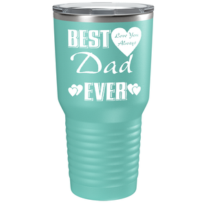 Best Dad Ever Love You Always on Stainless Steel Dad Tumbler