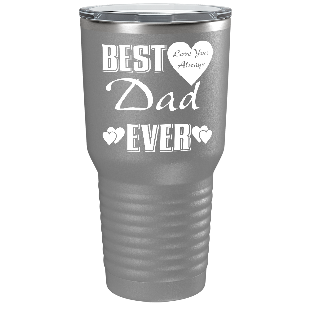Best Dad Ever Love You Always on Stainless Steel Dad Tumbler