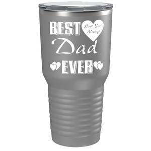 Best Dad Ever Love You Always on Stainless Steel Dad Tumbler