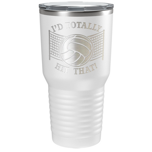 I'd Totally Hit That Laser Engraved on Stainless Steel Volleyball Tumbler