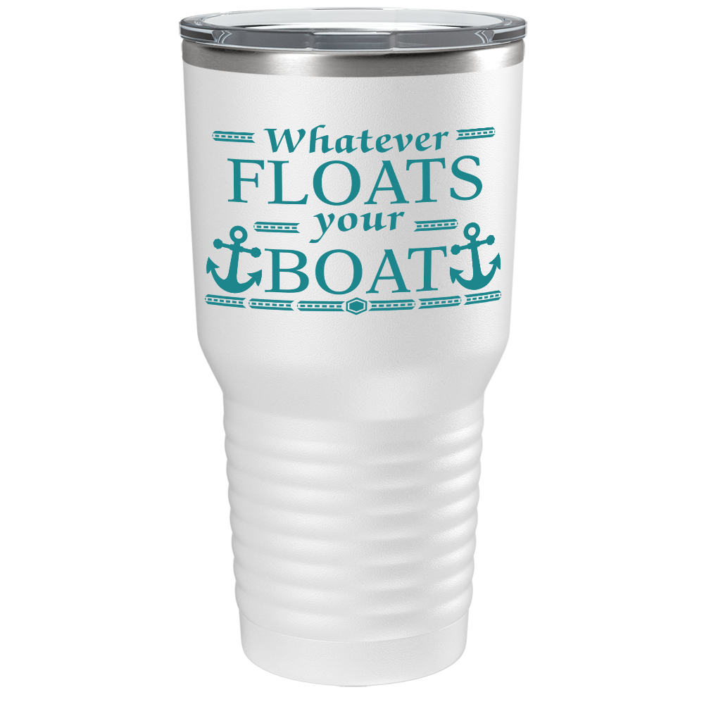 Whatever Floats Your Boat on White 30 oz Stainless Steel Tumbler