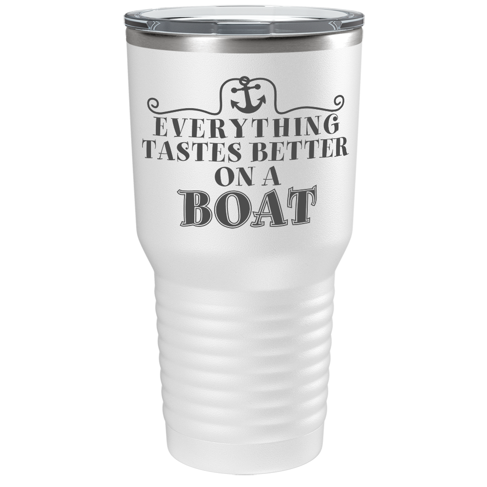 Everything Tastes Better on a Boat on White 30 oz Stainless Steel Tumbler