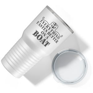 Everything Tastes Better on a Boat on White 30 oz Stainless Steel Tumbler