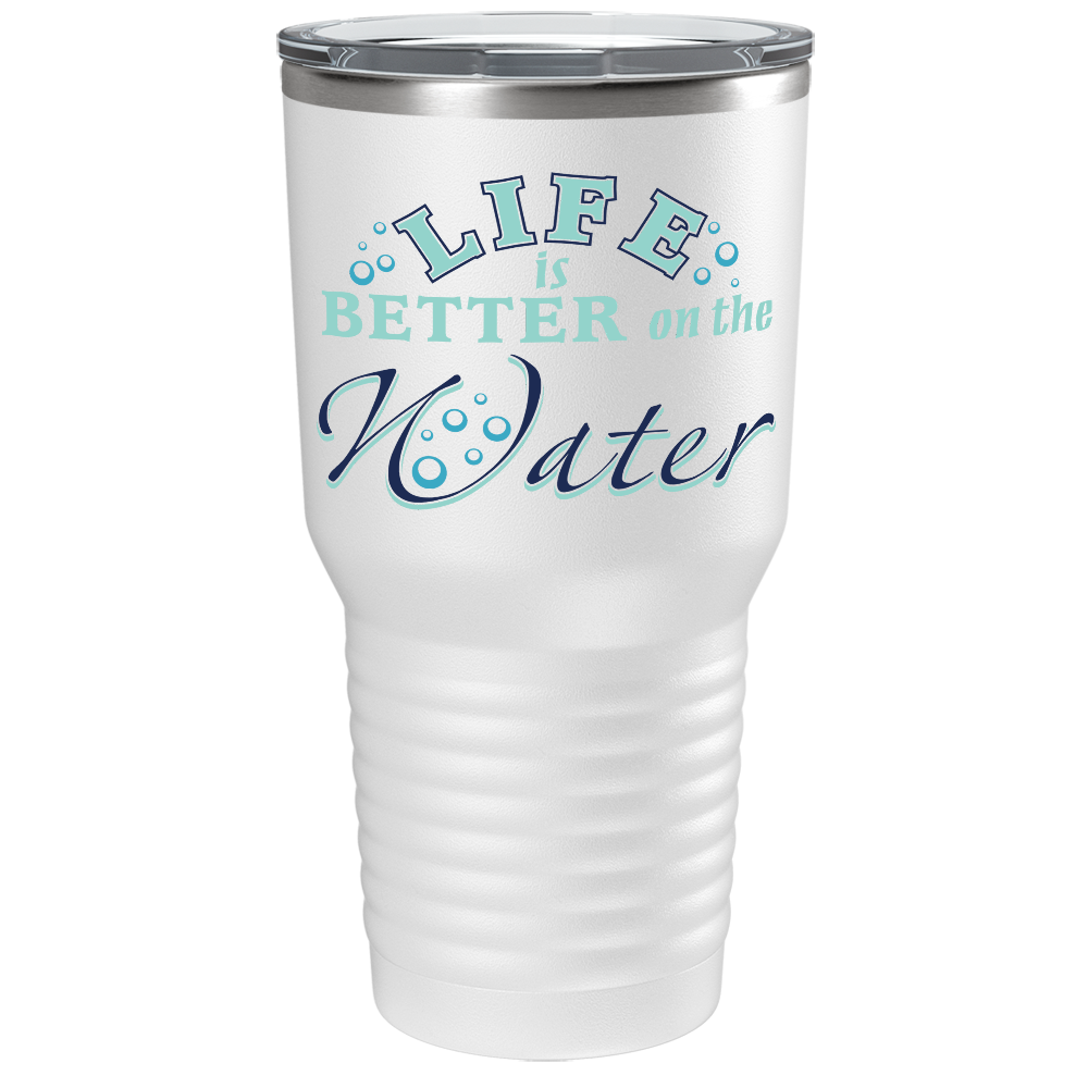Life is Beter on the Water on White 30 oz Stainless Steel Tumbler