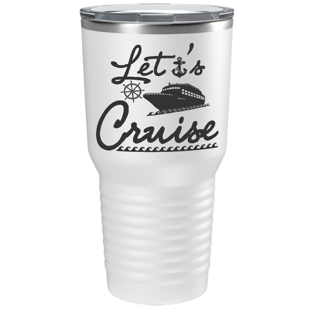 Lets Cruise on White 30 oz Stainless Steel Tumbler