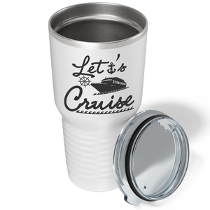 Lets Cruise on White 30 oz Stainless Steel Tumbler